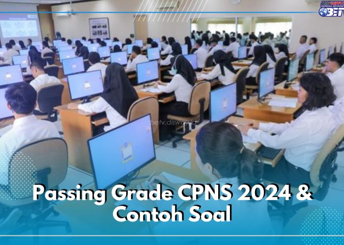  Skor Passing Grade CPNS 2024 Naik, Simak Rincian dan Contoh Soalnya