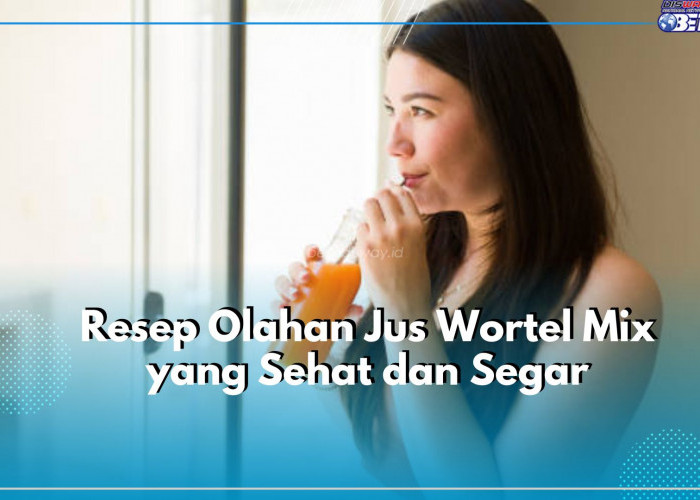 Cobain Olahan Jus Wortel Mix yang Sehat dan Segar, Cek Resepnya Disini!