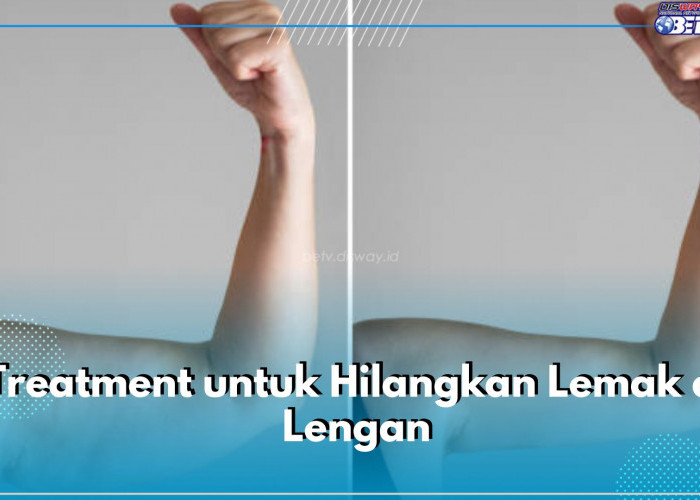 Ini 5 Treatment untuk Hilangkan Lemak di Lengan, Ingin Coba?