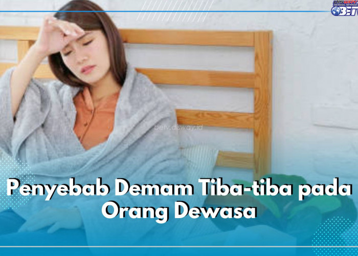 Sering Alami Demam Tiba-tiba? Ini 5 Kemungkinan Penyebabnya, Salah Satunya Infeksi Virus