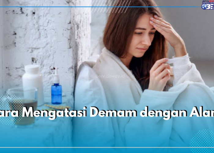 6 Cara Ampuh Atasi Demam dengan Alami, Pastikan Minum Banyak Air Putih