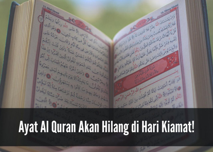 Bikin Haru! Ayat Al Quran Akan Hilang di Hari Kiamat, Begini Penjelasannya