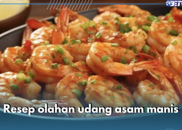 5 Resep Udang Asam Manis, Kelezatannya Bikin Makan Makin Lahap