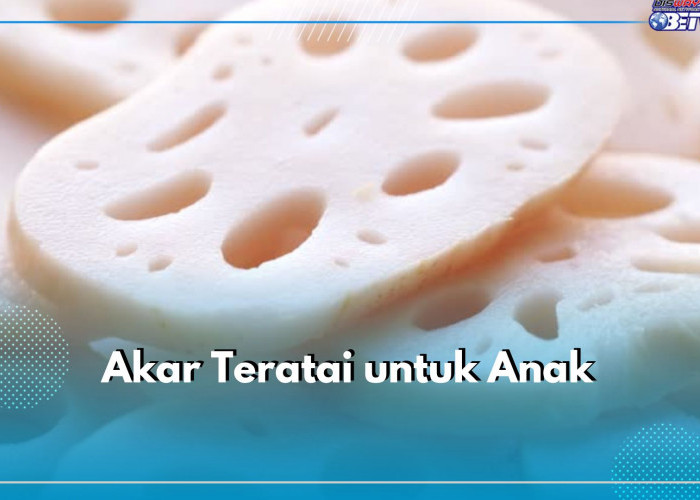 Anak Usia 1 Tahun Boleh Mengonsumsi Akar Teratai, Ini Manfaatnya untuk Kesehatan