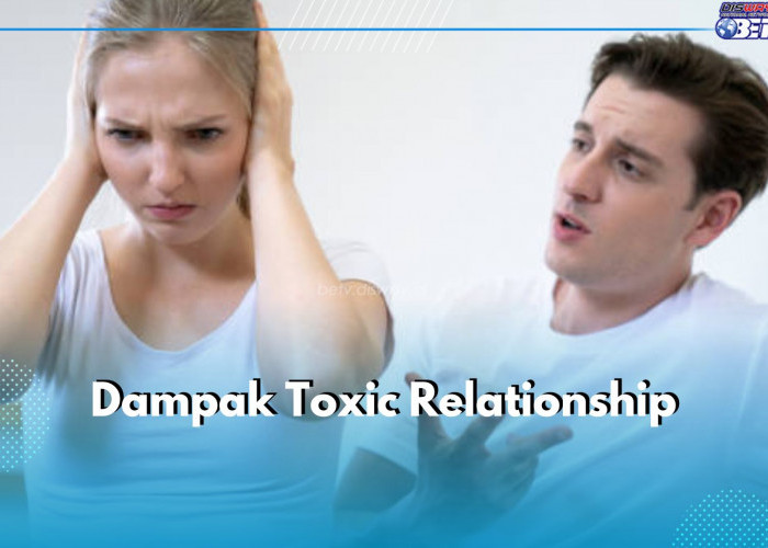 Bahaya! Ini 5 Dampak Toxic Relationship pada Dirimu, Bisa Picu Stres Kronis