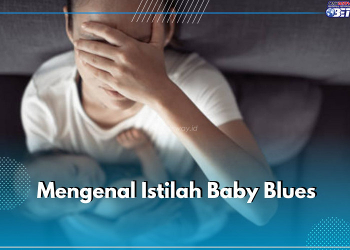 Mengenal Baby Blues Syndrome, Masalah Mental yang Sering Dialami Ibu Baru, Apa Itu?