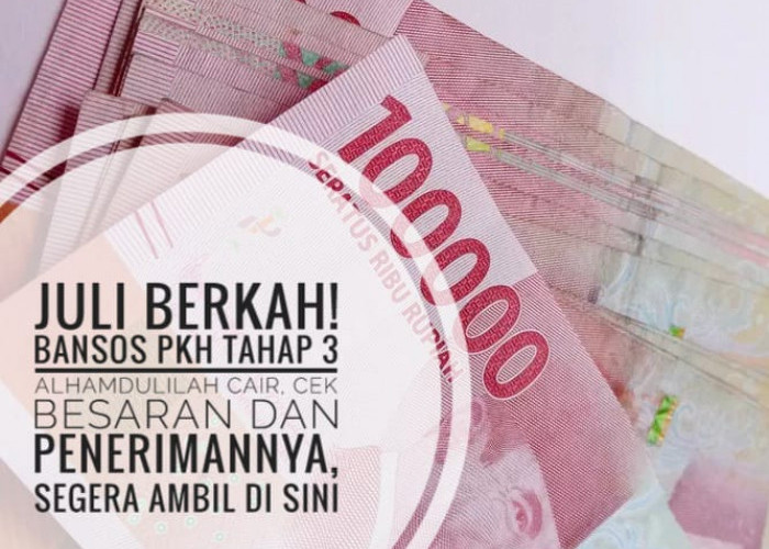 Juli Berkah! Bansos PKH Tahap 3 Alhamdulillah Cair, Cek Besaran dan Penerimanya, Segera Ambil di Sini