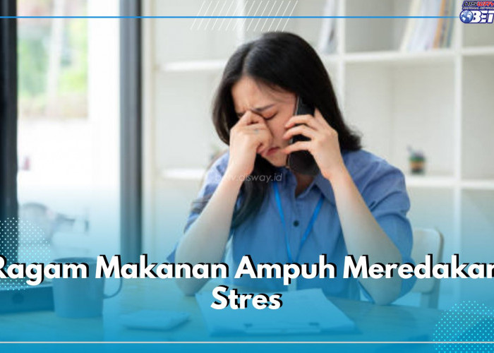 Punya Kecemasan Berlebih? Coba 10 Jenis Makanan Ini, Ampuh Meredakan Stres