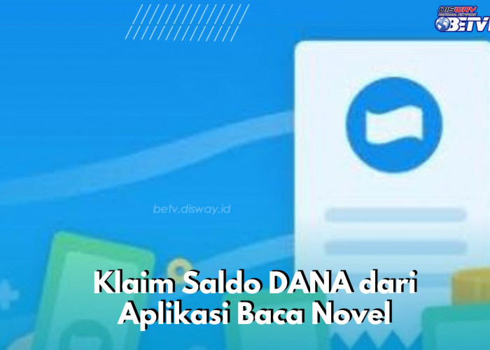 Cara Mudah Dapat Saldo DANA Tambahan dari Aplikasi Baca Novel, Cek di Sini