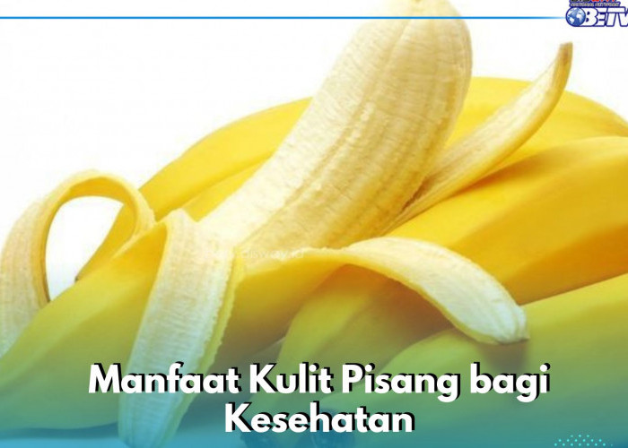 Kulit Pisang Ini Ampuh Mengatasi Sakit Kepala, Cek Manfaat Lengkapnya di Sini