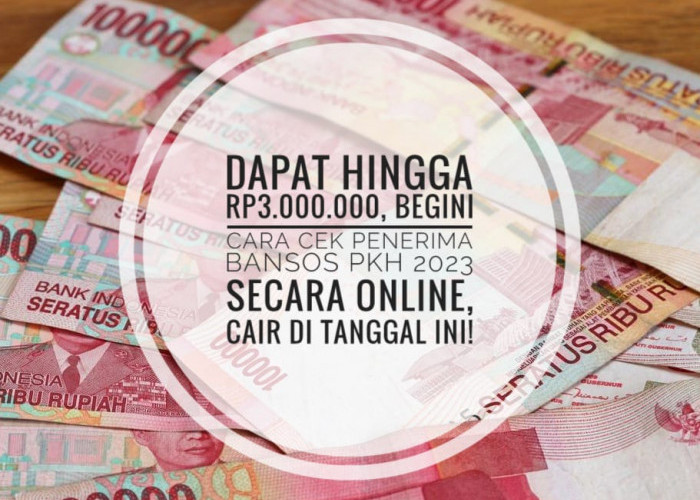Dapat Hingga Rp3.000.000, Begini Cara Cek Penerima Bansos PKH 2023 Secara Online, Cair di Tanggal Ini!