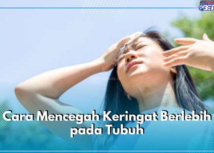 Catat! Ini 6 Cara Cegah Keringat Berlebih pada Tubuh, Gunakan Antiperspirant