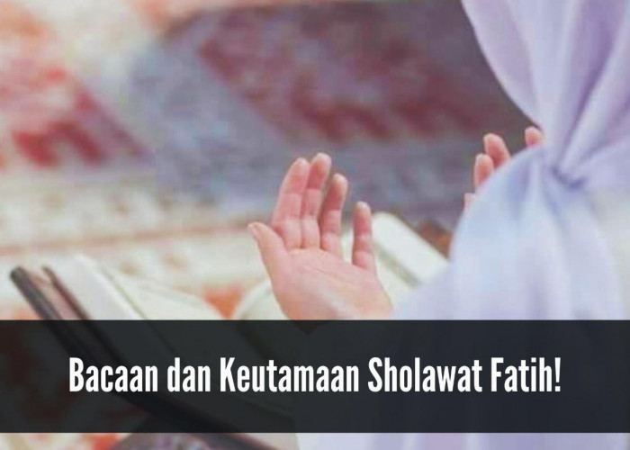 Segera Amalkan! Baca Berulang Kali Sholawat Fatih, Sholawat Pembuka Pintu Rezeki dan Mendatangkan Kekayaan