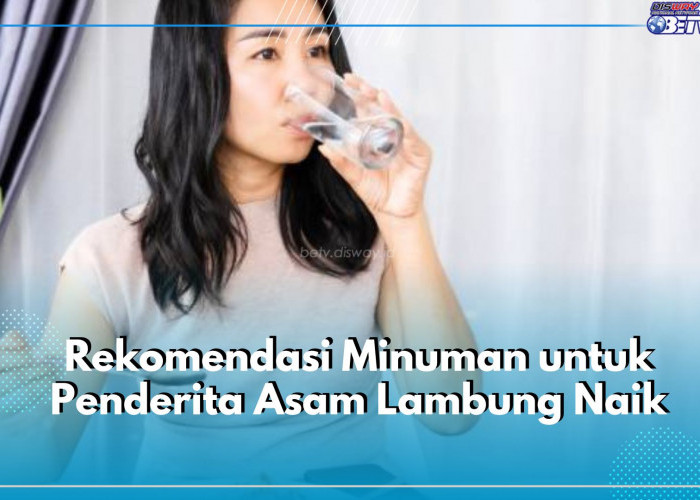 Yuk, Ketahui Daftar Rekomendasi Minuman yang Sehat untuk Penderita Asam Lambung, Terbukti Meringankan Gejala