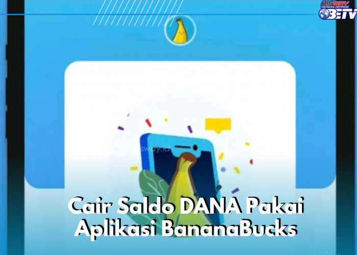 Mainkan BananaBucks Sekarang! Cair Saldo DANA hingga Rp200.000, Cek di Sini
