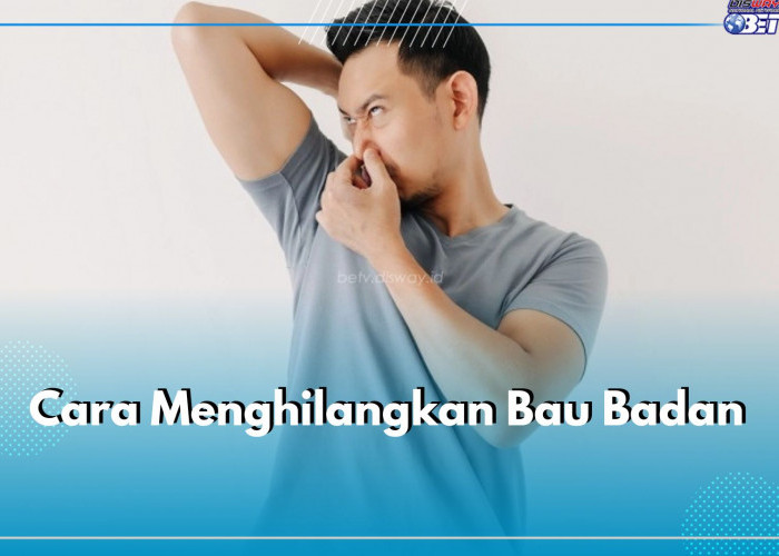 Bingung Bau Badan Tak Kunjung Hilang? Gunakan 12 Cara Jitu Ini