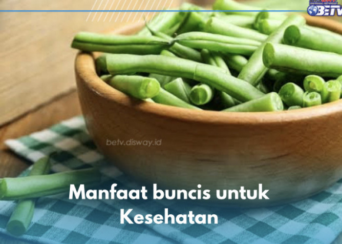 5 Manfaat Buncis untuk Kesehatan, Nomor 2 Mencengangkan, Cek Sekarang