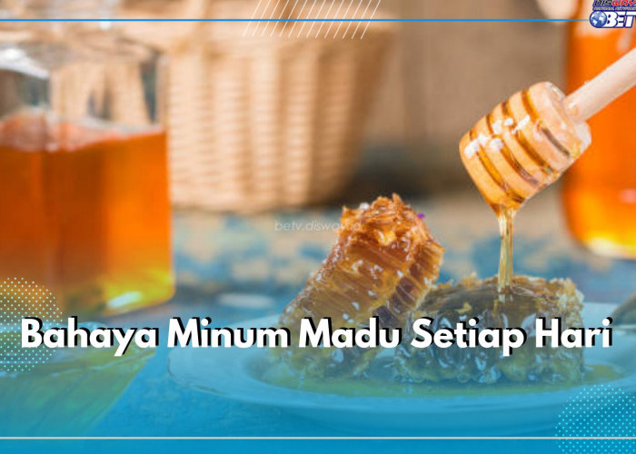 Ini 7 Bahaya Minum Madu Setiap Hari, Apa Saja Efeknya untuk Kesehatan?