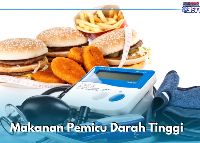 Pengidap Darah Tinggi Wajib Tahu, 6 Jenis Makanan Ini Picu Tensi Naik, Cek Sekarang