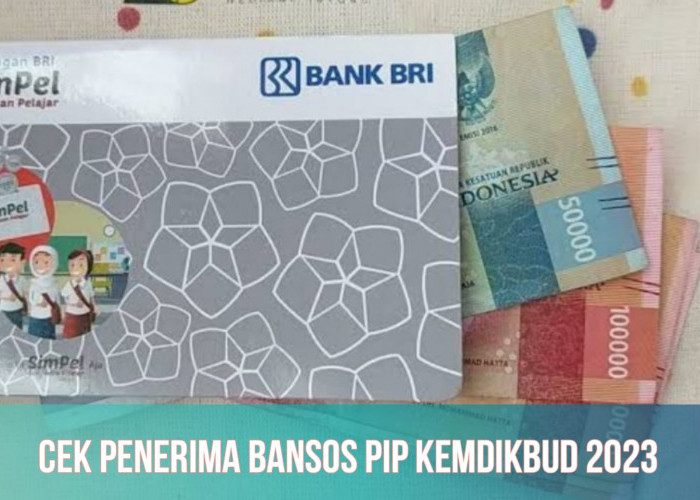 Kriteria dan Cara Cek Penerima Bansos PIP Kemdikbud 2023, Siap Cair hingga Rp1.000.000