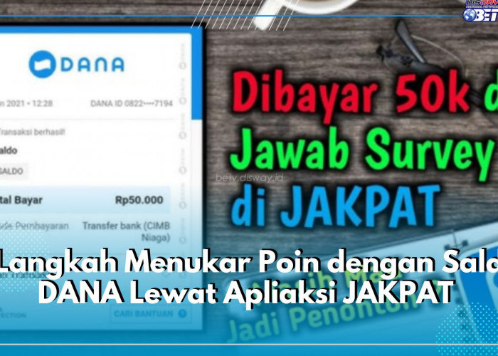 5 Langkah Menukar Poin dengan Saldo DANA Lewat Aplikasi JAKPAT, Simak Penjuk Lengkapnya di Sini