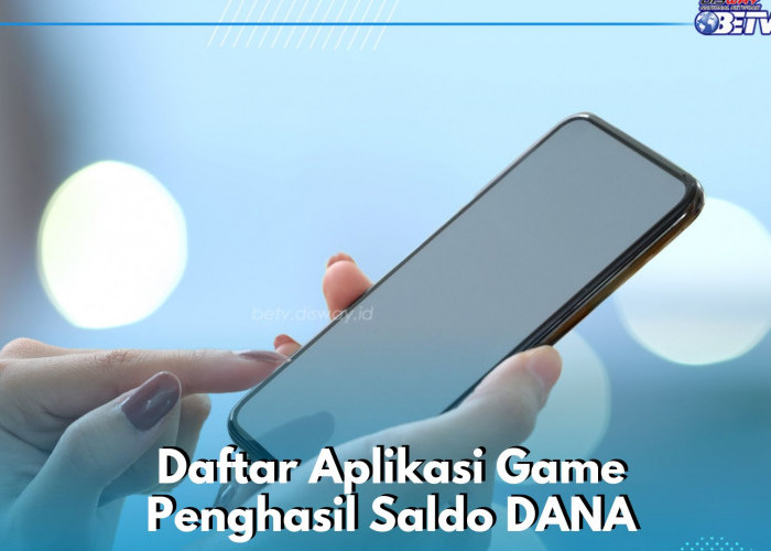4 Daftar Aplikasi Game yang Cocok Dimainkan Sehari-hari, Auto Bisa Cair Saldo DANA, Cek di Sini