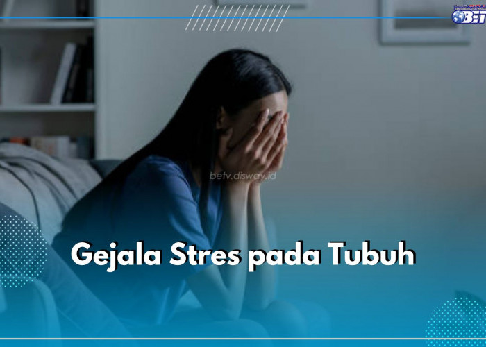 7 Gejala Stres pada Tubuh, Sakit Kepala hingga Gangguan Pencernaan, Pernah Alami?