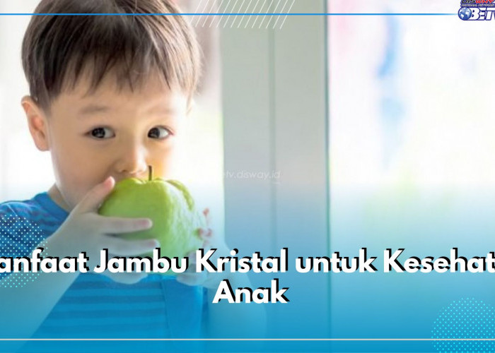 Jambu Kristal Aman Dikonsumsi oleh Anak-anak, Ini 5 Ragam Manfaatnya Bagi Kesehatan Tubuh