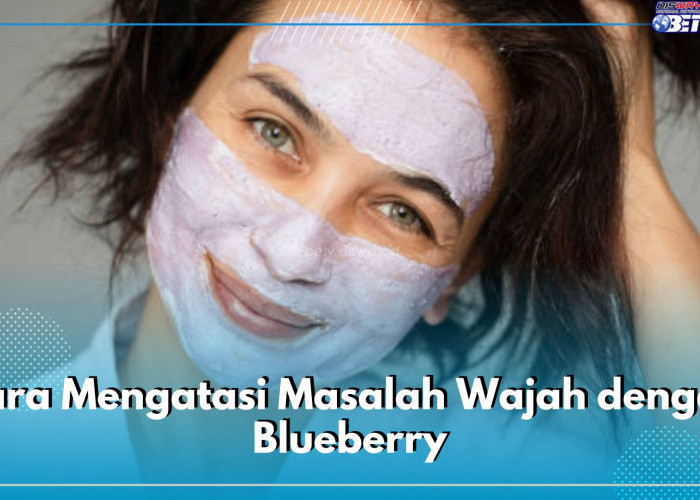 5 Cara Mengatasi Masalah Wajah dengan Buah Blueberry, Mulai dari Jerawat Hingga Mata Panda