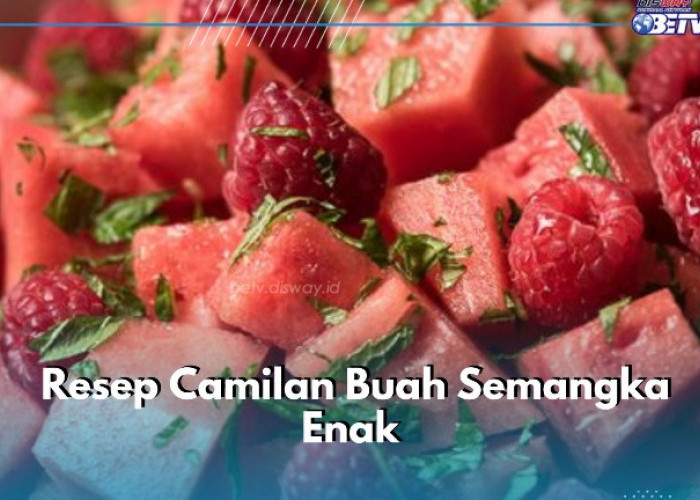 Buah Semangka Bisa Jadi Camilan yang Enak dan Lezat, Cek Resep Simpelnya di Sini