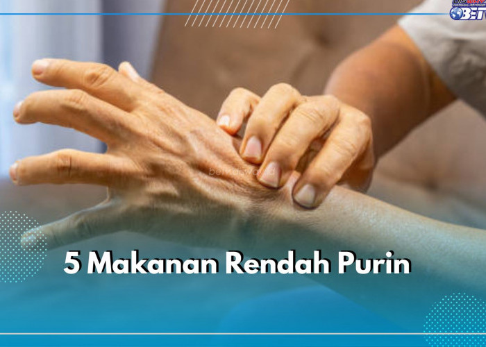 5 Makanan Rendah Purin Aman Dikonsumsi Penderita Asam Urat, Pengidap Nyeri Sendi Wajib Tau