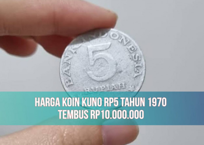 Rezeki Nomplok! Koin Kuno Rp5 Tahun 1970 Dijual Seharga Rp10.000.000, Buruan Cek Tempat Jualnya!