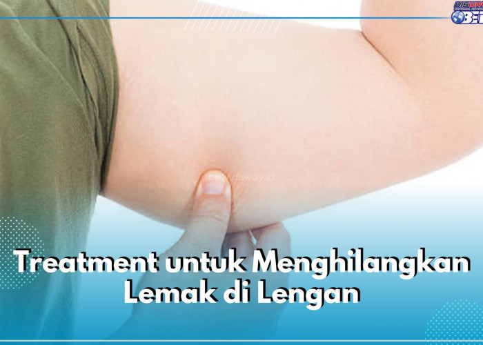 Lemak di Lengan Bikin Frustasi? Coba 5 Jenis Treatment Ini, Ampuh Hempas Lemak