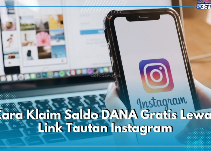 Mudah! Begini Cara Klaim Saldo DANA Gratis Lewat Link Tautan Instagram, Langsung Cair Rp50 Ribu ke E-wallet