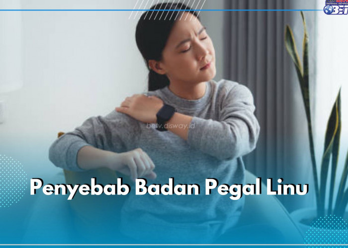 6 Penyebab Pegal Linu yang Perlu Kamu Ketahui, Kelelahan Bukan Satu-satunya