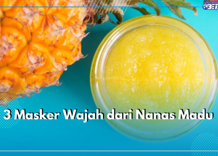 Coba 3 Masker Wajah dari Nanas Madu untuk Wujudkan Kulit Wajah Cantik Berseri Alami