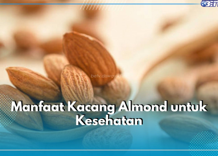 7 Manfaat Kacang Almond untuk Kesehatan, Ampuh Kontrol Gula Darah hingga Turunkan Berat Badan
