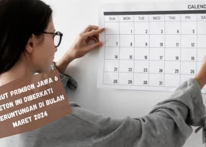 Menurut Primbon Jawa 6 Weton Ini Diberkati Keberuntungan di Bulan Maret 2024