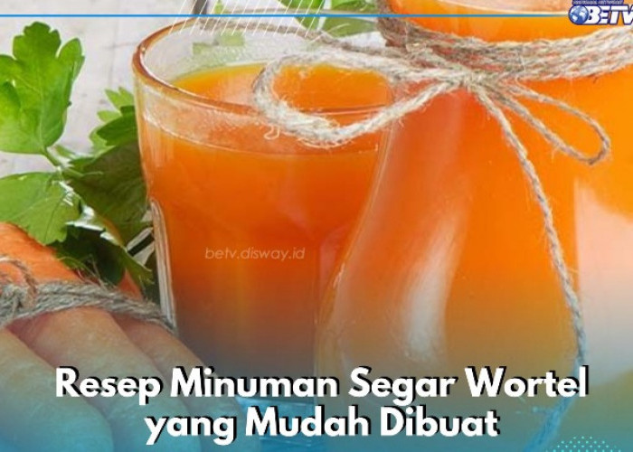 Resep Membuat Minuman Wortel Segar, Gampang Dibuat Cobain Sekarang