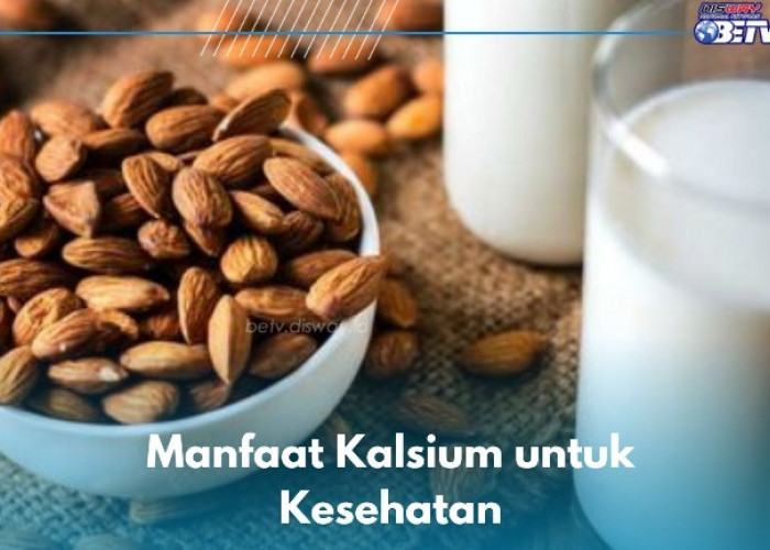 7 Manfaat Kalsium untuk Kesehatan, Mampu Menjaga Fungsi Saraf