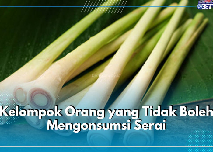 6 Kelompok Orang Ini Tak Boleh Konsumsi Serai, Salah Satunya Penderita Gangguan Hati 