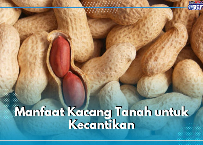 Raih Kulit Cantik Impian dengan 6 Manfaat Kacang Tanah Ini, Bisa Halau Kulit dari Penuaan Dini