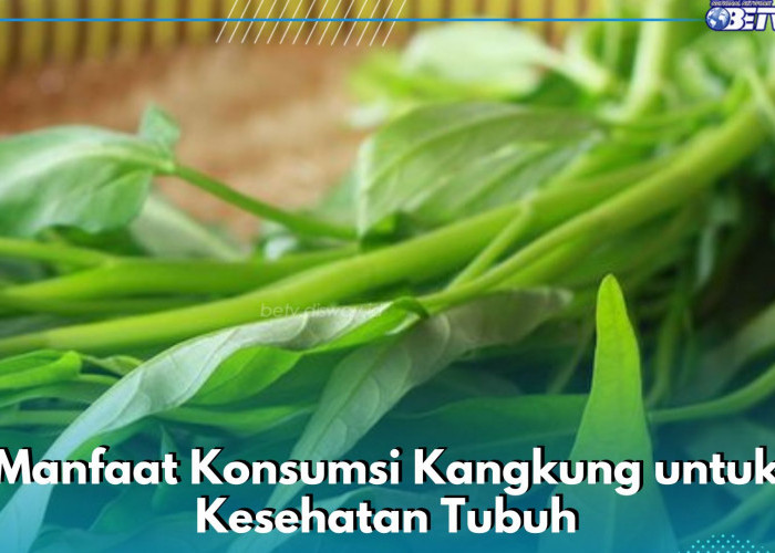 Menyehatkan, 7 Manfaat Konsumsi Kangkung untuk Tubuh yang Perlu Diketahui