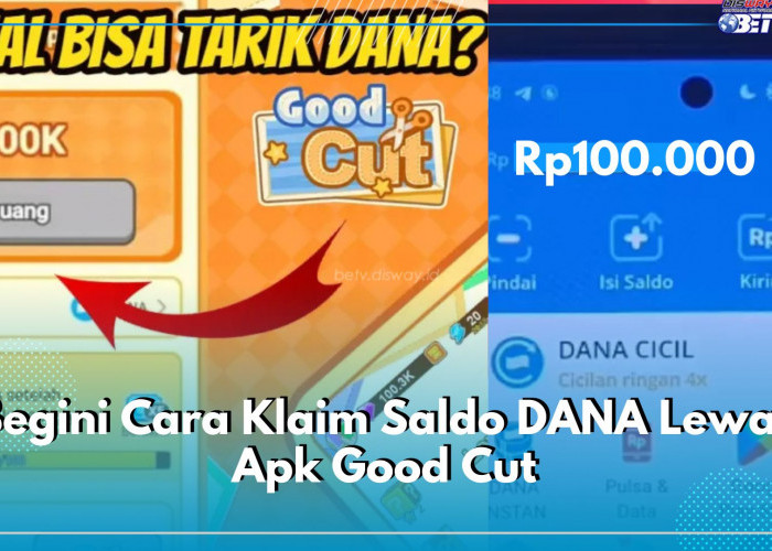 Sekali Tarik Cair Rp100.000, Begini Cara Klaim Saldo DANA Lewat Apk Good Cut