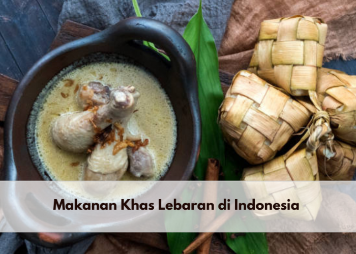 6 Makanan Khas Lebaran Ini Ada di Tiap Rumah Indonesia, Salah Satunya Opor Ayam