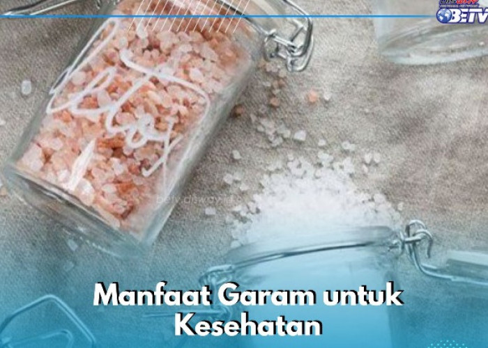 Manfaat Garam Ini Menarik untuk Diketahui, Ampuh Menjaga Kesehatan Mulut