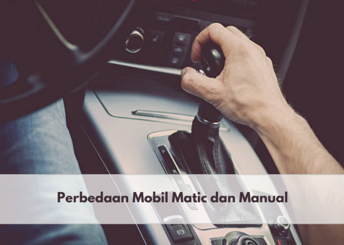 Ketahui 5 Perbedaan Mobil Matic dan Manual Ini Sebelum Beli, Salah Satunya Cara Perawatan