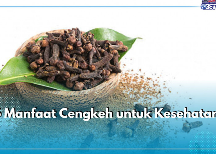 Pernah Saki Gigi? Gunakan Cengkeh untuk Mengatasinya, Cek 5 Manfaat Lainnya di Sini