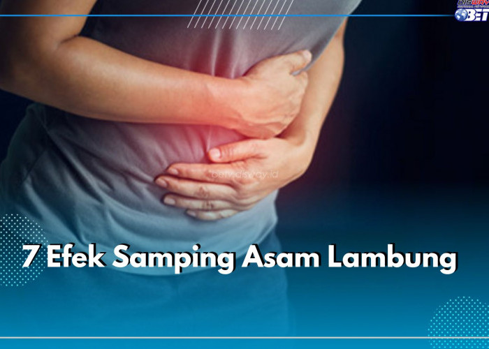 Cek 7 Efek Samping Asam Lambung bagi Kesehatan, Bahaya Jika Dibiarkan Terus-Menerus