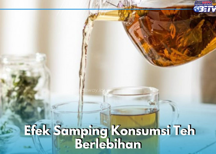 Konsumsi Teh Berlebihan Bisa Bikin Sakit Maag hingga Pusing, Cek Efek Samping Lengkapnya di Sini